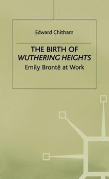 Hardcover The Birth of Wuthering Heights: Emily Brontë at Work Book