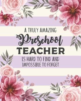 Paperback A Truly Amazing Preschool Teacher Is Hard To Find And Impossible To Forget: Floral Dot Grid Notebook and Appreciation Gift for Kindergarten Nursery Te Book