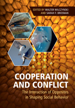 Hardcover Cooperation and Conflict: The Interaction of Opposites in Shaping Social Behavior Book