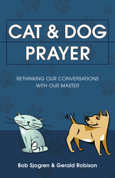 Paperback Cat & Dog Prayer: Rethinking Our Conversations with Our Master Book