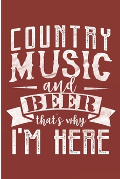 Paperback Country Music And Beer That's Why Am Here: Red Dirt Music Lover Blank Lined Notebook Book