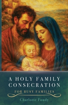 Paperback A Holy Family Consecration: For Busy Families Book