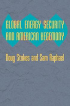Hardcover Global Energy Security and American Hegemony Book