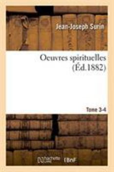 Paperback Oeuvres Spirituelles. Tome 3-4: Catéchisme Spirituel Contenant Les Principaux Moyens d'Arriver À La Perfection [French] Book