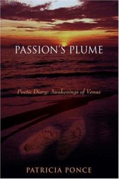 Hardcover Passion's Plume: Poetic Diary: Awakenings of Venus Book