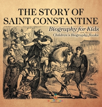 The Story of Saint Constantine - Biography for Kids Children's Biography Books