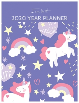 I Can Do It 2020 Year Planner: Unicorn Is Real Dream Come True Unicorn Kawaii Unicorn Monthly and Yearly Planner Blank Lined Themed Year Planner ... 110 Pages for Learning Professional Business