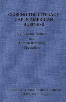 Hardcover Closing the Literacy Gap in American Business: A Guide for Trainers and Human Resource Specialists Book