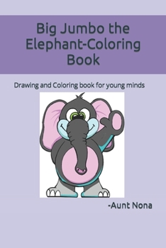 Paperback Big Jumbo the Elephant-Coloring Book: Drawing and Coloring book for young minds Book