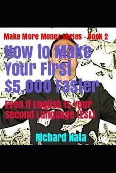 Paperback How to Make Your First $5,000 Faster Even If English Is Your Second Language (Esl) Book