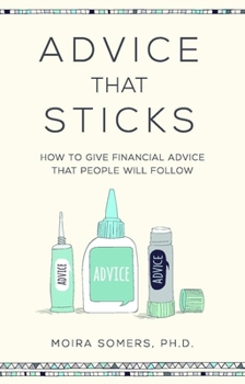 Paperback Advice That Sticks: How to give financial advice that people will follow Book