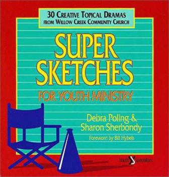 Paperback Super Sketches for Youth Ministry: Thirty Creative Topical Dramas from Willow Creek Community Church Book