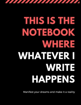 Paperback This is the notebook where whatever I write happens: Manifest your dreams and make it a reality Book