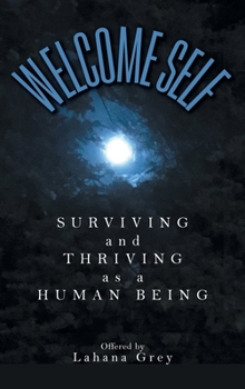 Hardcover Welcome Self: Surviving and Thriving as a Human Being Book