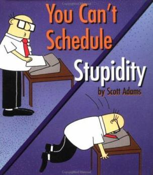 You Can't Schedule Stupidity