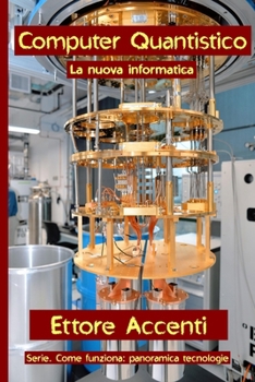 Computer Quantistico: La nuova informatica (LabTecIta) (Italian Edition)