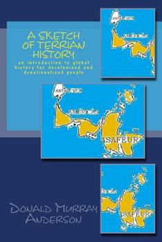 Paperback A Sketch of Terrian History: an introduction to global history for decolonized and denationalized people Book