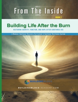 Building Life after the Burn: Restoring Identity, Function, and Hope after Substance Use (Used to Survive)