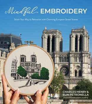 Paperback Mindful Embroidery: Stitch Your Way to Relaxation with Charming European Street Scenes Book