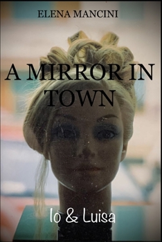 Paperback A Mirror in Town: Io & Luisa [Italian] Book