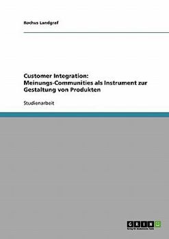 Paperback Customer Integration: Meinungs-Communities als Instrument zur Gestaltung von Produkten [German] Book