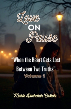 Paperback Love on Pause When the Heart Gets Lost Between Two Truths Book