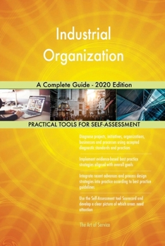 Paperback Industrial Organization A Complete Guide - 2020 Edition Book