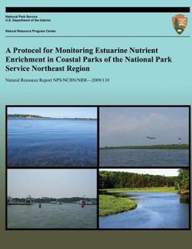 Paperback A Protocol for Monitoring Estuarine Nutrient Enrichment in Coastal Parks of the National Park Service Northeast Region Book