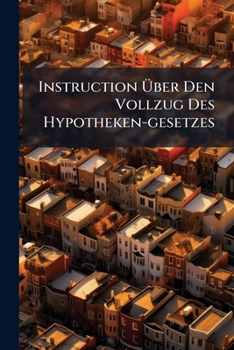 Paperback Instruction Über Den Vollzug Des Hypotheken-gesetzes Book