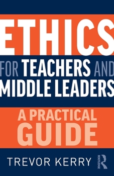 Paperback Ethics for Teachers and Middle Leaders: A Practical Guide Book