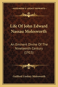 Life Of John Edward Nassau Molesworth: An Eminent Divine Of The Nineteenth Century