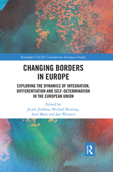 Paperback Changing Borders in Europe: Exploring the Dynamics of Integration, Differentiation and Self-Determination in the European Union Book