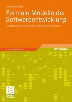 Paperback Formale Modelle Der Softwareentwicklung: Model-Checking, Verifikation, Analyse Und Simulation [German] Book