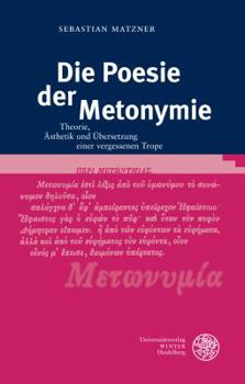 Hardcover Die Poesie Der Metonymie: Theorie, Asthetik Und Ubersetzung Einer Vergessenen Trope [German] Book