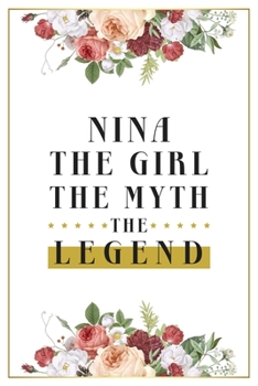 Paperback Nina The Girl The Myth The Legend: Lined Notebook / Journal Gift, 120 Pages, 6x9, Matte Finish, Soft Cover Book