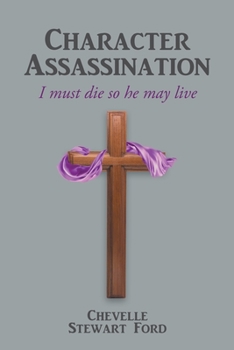 Paperback Character Assassination: I must die so he may live Book