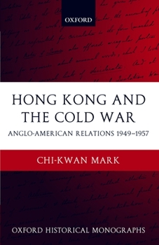 Hardcover Hong Kong and the Cold War: Anglo-American Relations 1949-1957 Book