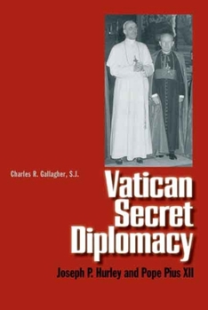 Hardcover Vatican Secret Diplomacy: Joseph P. Hurley and Pope Pius XII Book