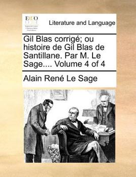 Paperback Gil Blas Corrig; Ou Histoire de Gil Blas de Santillane. Par M. Le Sage.... Volume 4 of 4 [French] Book
