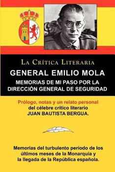 Paperback General Emilio Mola: Memorias de Mi Paso Por La Direccion General de Seguridad, Coleccion La Critica Literaria Por El Celebre Critico Liter [Spanish] Book
