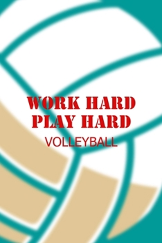 Paperback Work Hard Play Hard Volleyball: All Purpose 6x9 Blank Lined Notebook Journal Way Better Than A Card Trendy Unique Gift Aqua Ball Volleyball Book