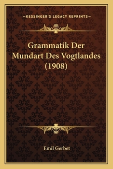 Paperback Grammatik Der Mundart Des Vogtlandes (1908) [German] Book