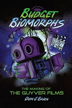 Paperback Budget Biomorphs: The Making of The Guyver Films Book