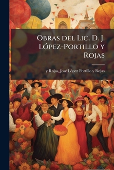 Paperback Obras del Lic. D. J. López-Portillo y Rojas [Spanish] Book