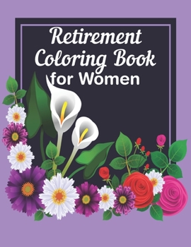 Paperback Retirement Coloring Book For Women: A Funny Gag Gift with Humorous Retirement Quotes to Color for Retired Women Book