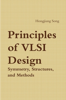 Paperback Principles of VLSI Design - Symmetry, Structures and Methods Book