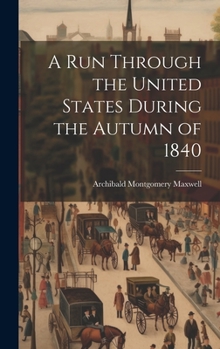 Hardcover A Run Through the United States During the Autumn of 1840 Book