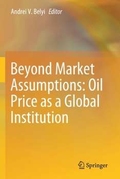Paperback Beyond Market Assumptions: Oil Price as a Global Institution Book