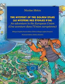 The Mystery of the Golden Stars (Le mystere des etoiles d'or): An adventure in the European Union (Une aventure dans l'Union europeenne) - Illustrated Edition (Edition illustree)