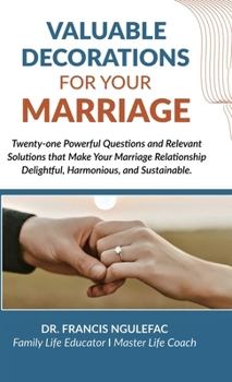 Hardcover Valuable Decorations for Your Marriage, Twenty-one Powerful Questions and Relevant Solutions that Make Your Marriage Relationship Delightful, Harmonio Book